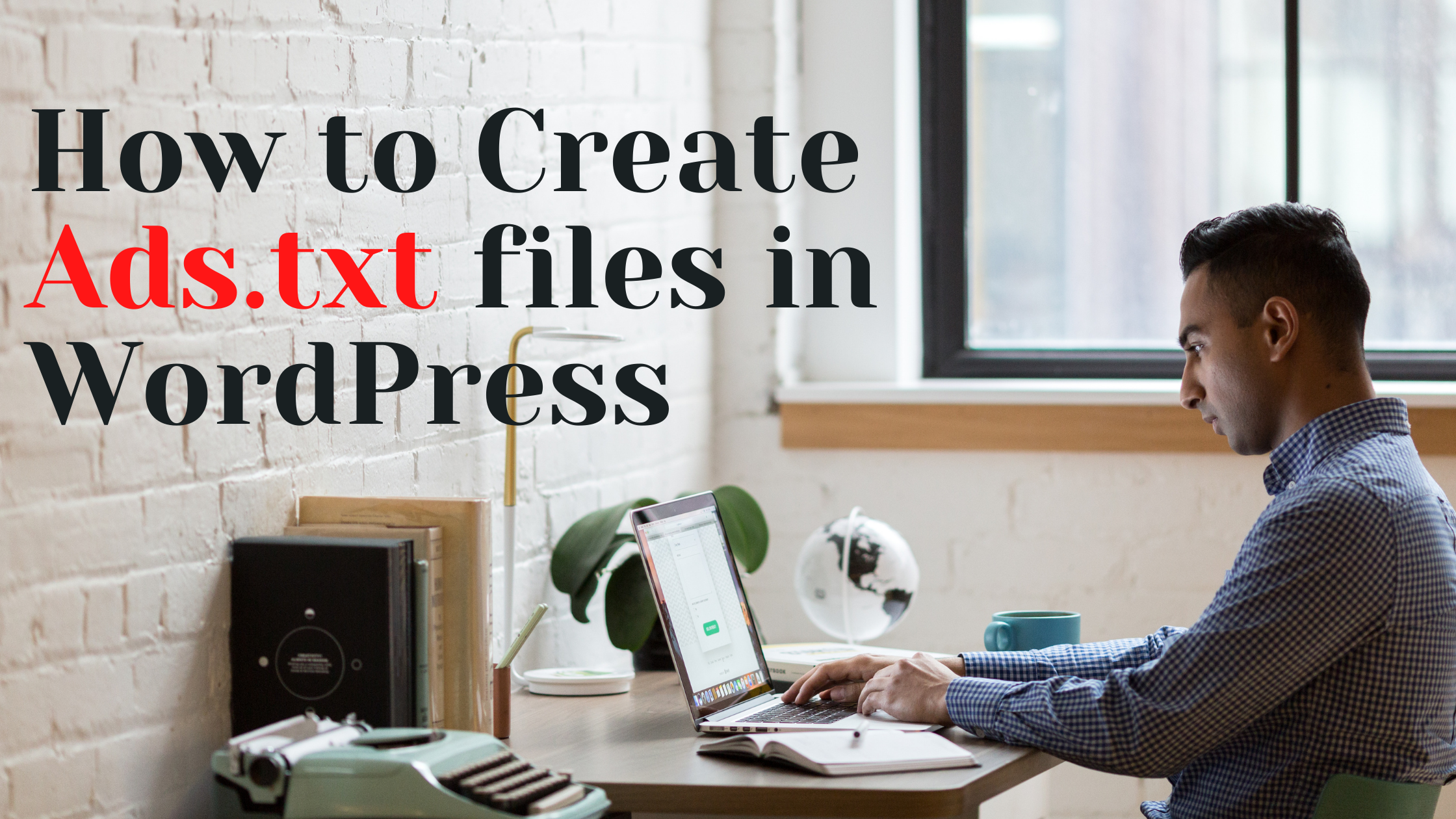 How to Create Ads.txt files in WordPress